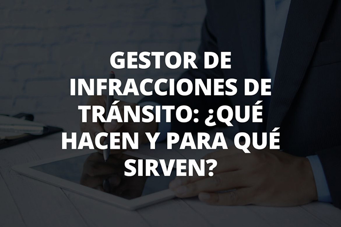 Gestor de Infracciones de Tránsito: ¿Qué hacen y para qué sirven?