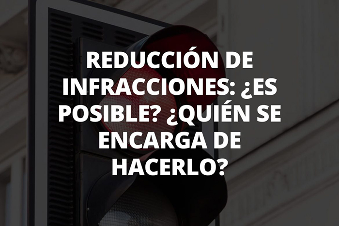 Reducción de Infracciones: ¿Es posible? ¿Quién se encarga de hacerlo?